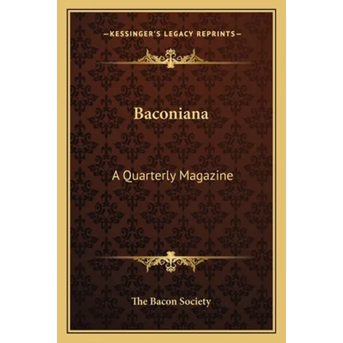 Baconiana: A Quarterly Magazine: January To October, 1908 (1908)
