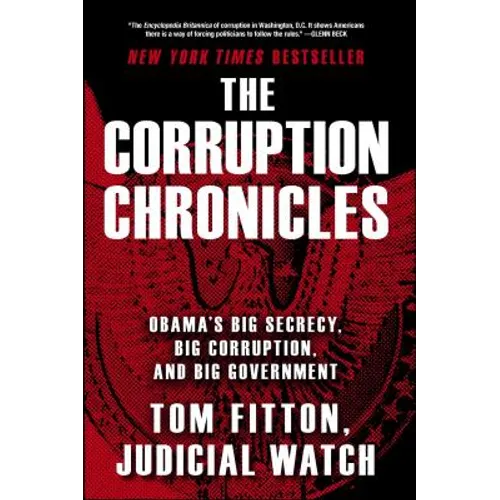 The Corruption Chronicles: Obama's Big Secrecy, Big Corruption, and Big Government