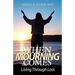When Mourning Comes Living Through Loss