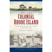 Historic Tales of Colonial Rhode Island: Aquidneck Island and the Founding of the Ocean State