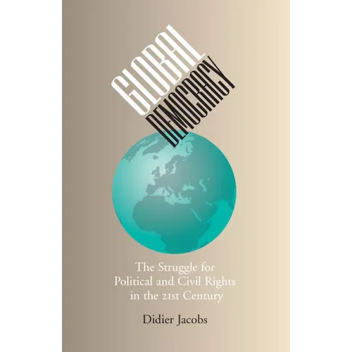 Global Democracy: The Struggle for Political and Civil Rights in the 21st Century