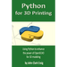 Python for 3D Printing: Using Python to enhance the power of OpenSCAD for 3D modeling