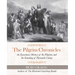 The Pilgrim Chronicles: An Eyewitness History of the Pilgrims and the Founding of Plymouth Colony