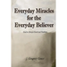 Everyday Miracles for the Everyday Believer