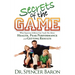 Secrets of the Game: What Superstar Athletes Can Teach You about Health, Peak Performance and Getting Results