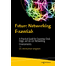 Future Networking Essentials: A Practical Guide for Exploring Cloud, Edge, and 5g Core Networking Environments