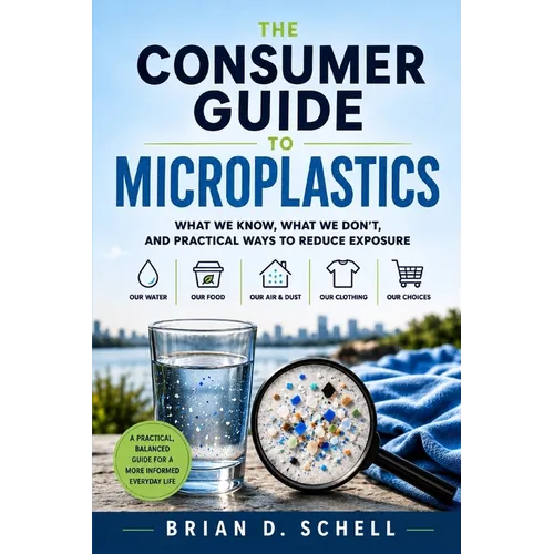 The Consumer Guide to Microplastics: What We Know, What We Don't, And Practical Ways To Reduce Exposure