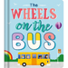 The Wheels on the Bus: Nursery Rhyme Board Book