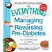 The Everything Guide to Managing and Reversing Pre-Diabetes: Your Complete Guide to Treating Pre-Diabetes Symptoms