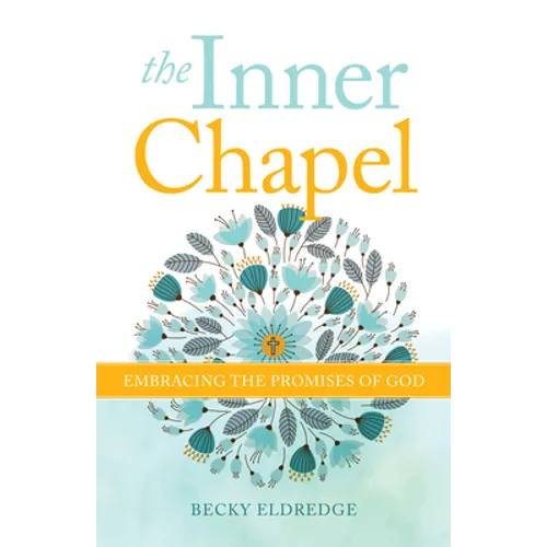 The Inner Chapel: Embracing the Promises of God