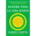 Everyday Dharma \ Dharma Para La Vida Diaria: 8 Hábitos Esenciales Para Alcanzar El Éxito Y Hallar Satisfacción En Todo Lo Que Haces