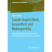 Soziale Ungleichheit, Gesundheit Und Bildungserfolg: Die Intergenerationale Transmission Von Bildungschancen Durch Gesundheit