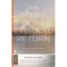 The Myth of the Eternal Return: Cosmos and History