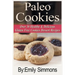 Paleo Cookies: Over 30 Healthy & Delicious Gluten Free Cookies Dessert Recipes