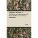 Chemistry at Home - A Collection of Experiments and Formulas for the Chemistry Enthusiast