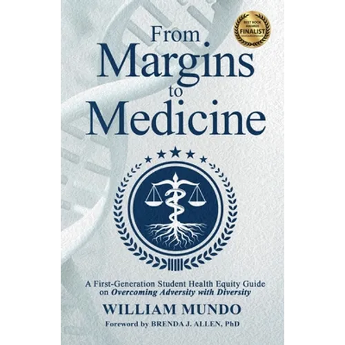 From Margins to Medicine: A First-Generation Student Health Equity Guide on Overcoming Adversity with Diversity - Paperback