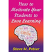 How to Motivate Your Students to Love Learning