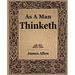 As a Man Thinketh (1908)