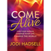 Come Alive: Find Your Passion, Change Your Life, Change the World