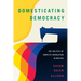 Domesticating Democracy: The Politics of Conflict Resolution in Bolivia