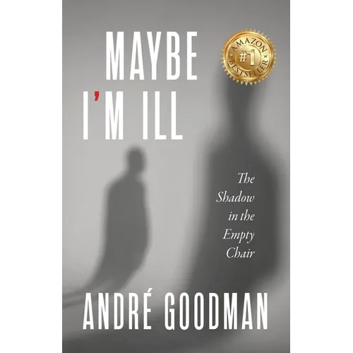 MayBe i'M iLL: The Shadow in the Empty Chair