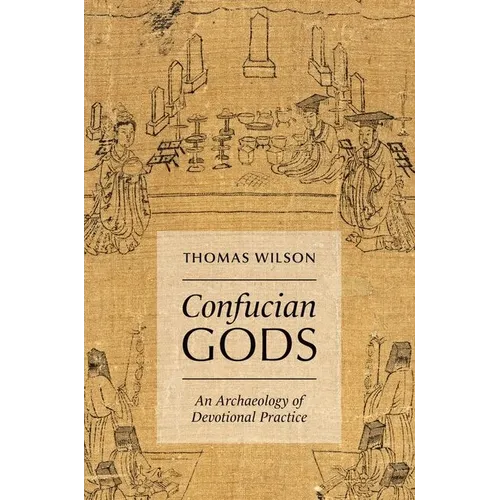 Confucian Gods: An Archaeology of Devotional Practice