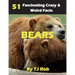 Bears: 51 Fascinating, Crazy & Weird Facts (Age 5 - 8)
