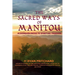 The Sacred Ways of Manitou: Algonquin Paths to Spiritual Freedom