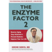 Enzyme Factor 2: Reverse Aging, Stop Alzheimer's Disease, Prevent Diabetes, Improve your sex life