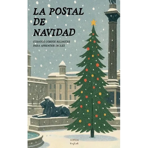 La Postal de Navidad: Cuentos Cortos Bilingües Para Aprender Inglés