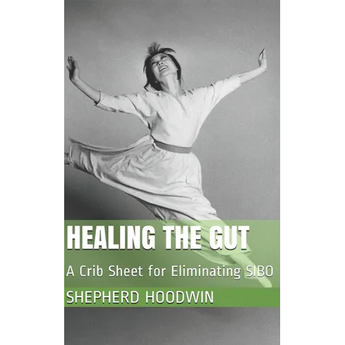 Healing the Gut: A Crib Sheet for Eliminating SIBO