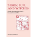 Moon, Sun and Witches: Gender Ideologies and Class in Inca and Colonial Peru