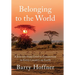 Belonging to the World: A Journey from Grief to Connection in Every Country on Earth