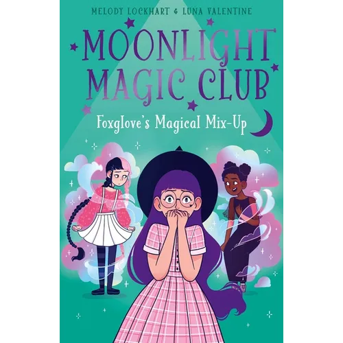 Moonlight Magic Club: Foxglove's Magical Mix-Up