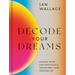 Decode Your Dreams: Unlock Your Unconscious and Transform Your Waking Life