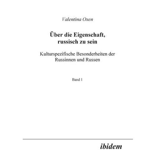 Über die Eigenschaft, russisch zu sein. Kulturspezifische Besonderheiten der Russinnen und Russen.