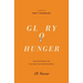 Glory Hunger: God, the Gospel, and Our Quest for Something More
