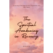 The Spiritual Awakening in Recovery: A Journey of Personal Growth, Forgiveness, and Inner Peace.