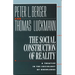 The Social Construction of Reality: A Treatise in the Sociology of Knowledge