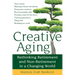 Creative Aging: Rethinking Retirement and Non-Retirement in a Changing World