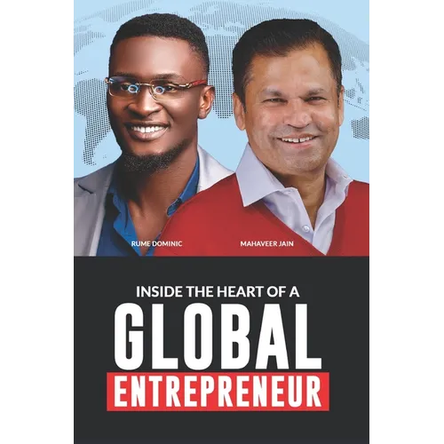 Inside the Heart of a Global Entrepreneur