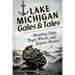 Lake Michigan Gales & Tales: Vanishing Ships, Tragic Wrecks, and Historic Rescues