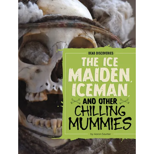 The Ice Maiden, Iceman, and Other Chilling Mummies