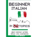 Beginner Italian in 32 Topics: Speak with Confidence About Everyday Matters.
