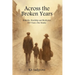 Across the Broken Years: Hardship, Brutality and Resilience 300 years. One Family.