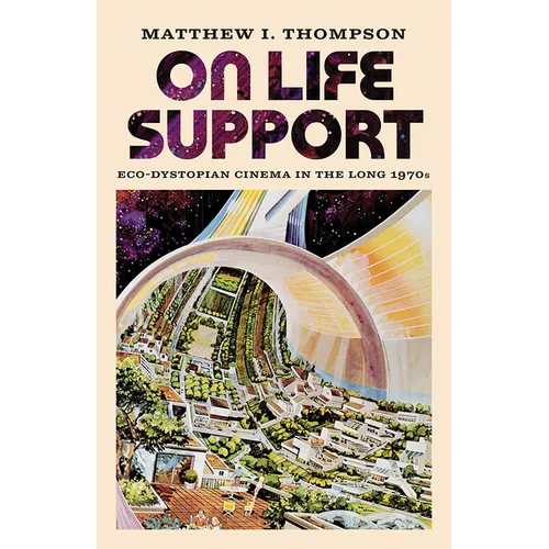On Life Support: Eco-Dystopian Cinema in the Long 1970s