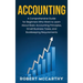 Accounting: A Comprehensive Guide for Beginners Who Want to Learn About Basic Accounting Principles, Small Business Taxes, and Bookkeeping Requirement