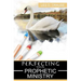 Perfecting Your Prophetic Ministry: Hearing and Communicating Effectively