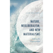 Nature, Neoliberalism, and New Materialisms: Riding the Ungovernable