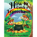 How to Catch a Leprechaun